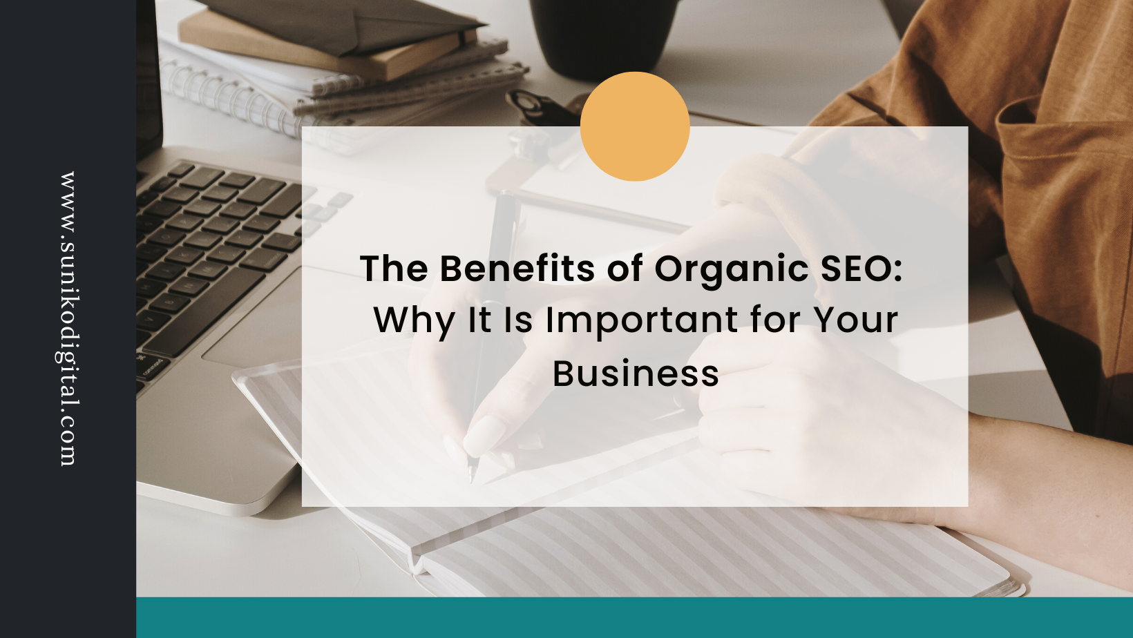 The Benefits of Organic SEO: Why It Is Important for Your Business